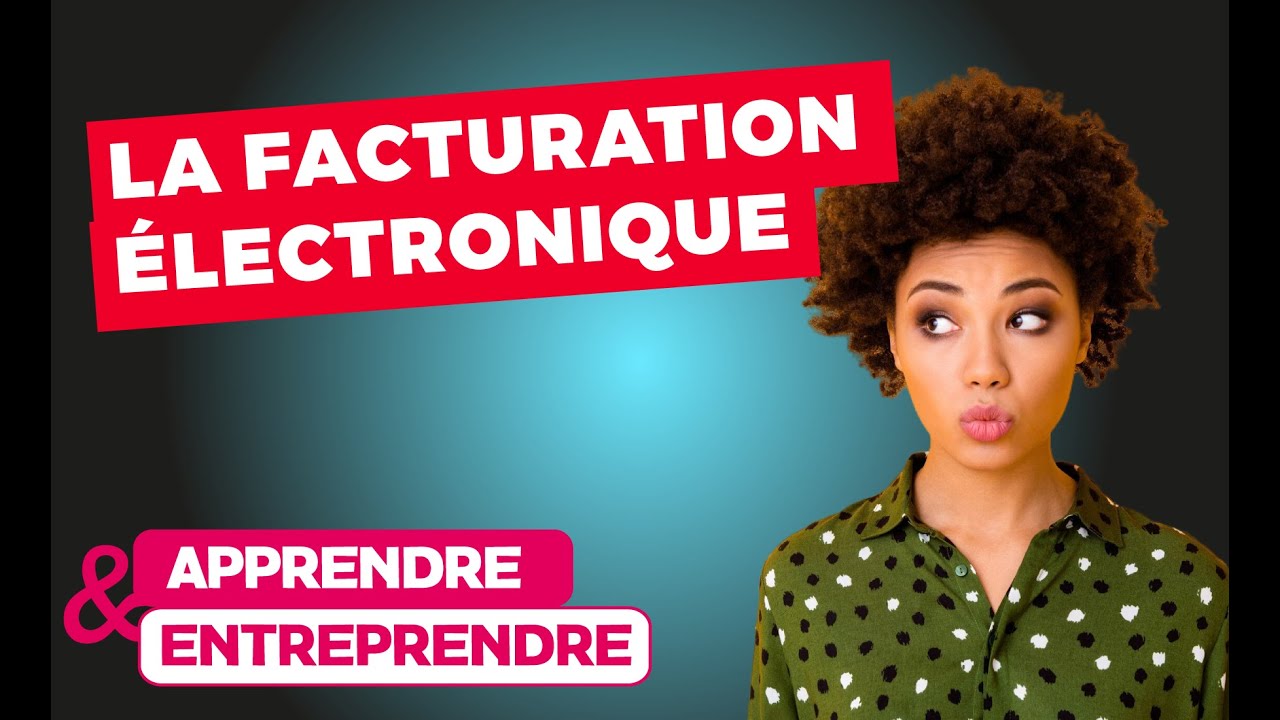 5 minutes pour comprendre la facturation électronique
