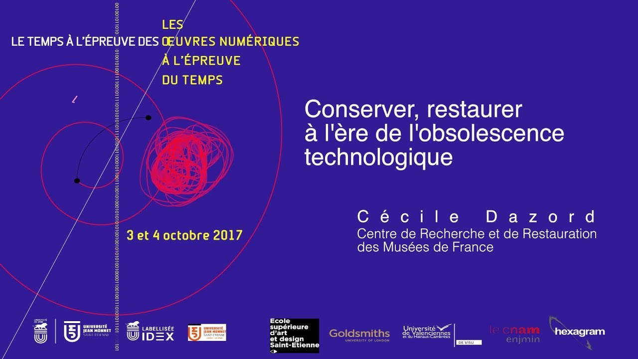 Conserver restaurer à l’ère de l’obsolescence technologique - Cécile Dazord