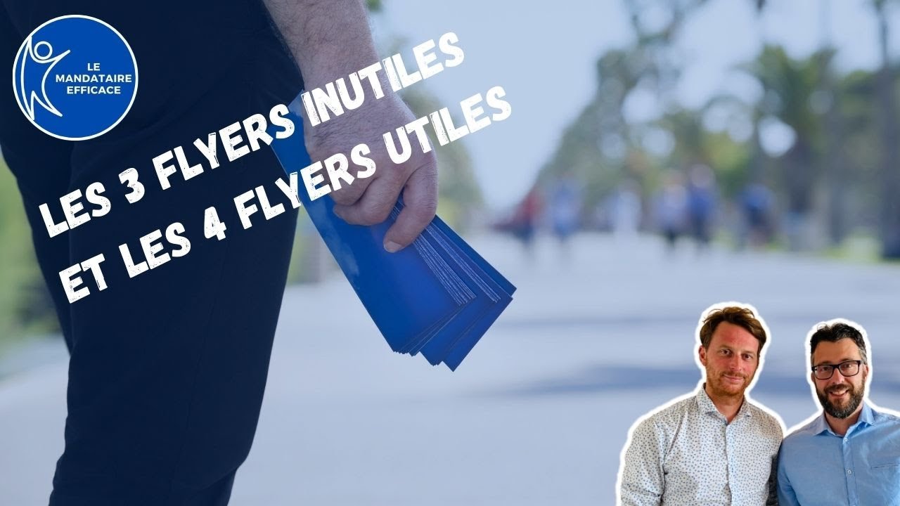 Les 3 FLYERS inutiles et les 4 flyers UTILES dans l'IMMOBILIER