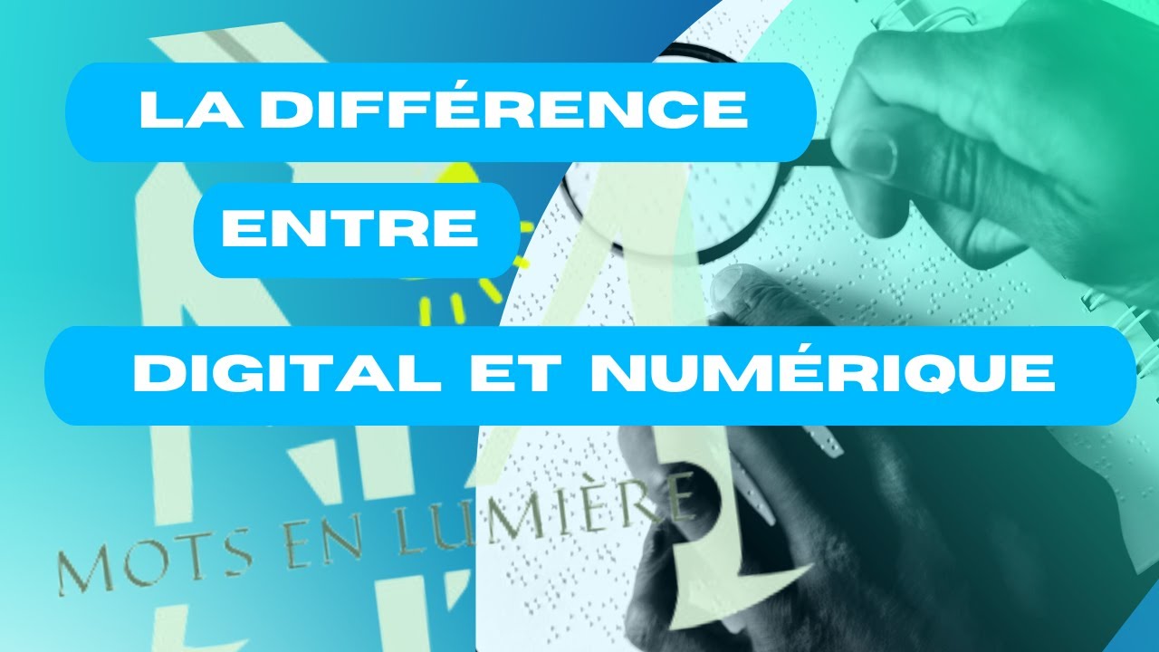 COMMENT FAIRE LA DIFFÉRENCE ENTRE DIGITAL ET NUMÉRIQUE