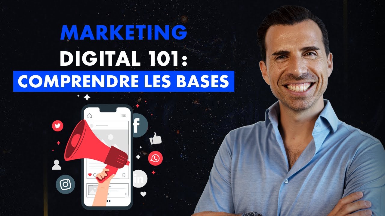 Marketing digital 101 : comprendre LES BASES