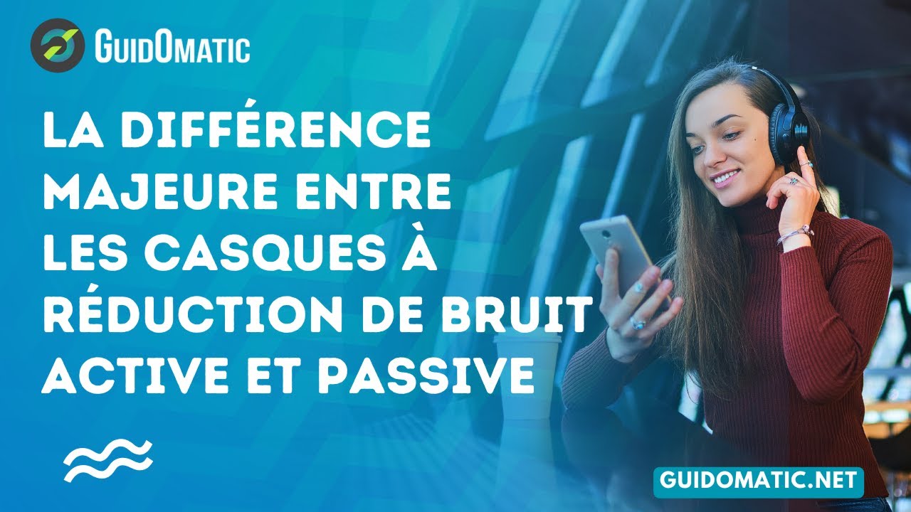 Saviez-vous qu'il existe une différence entre les casques à réduction de bruit active et passive ?