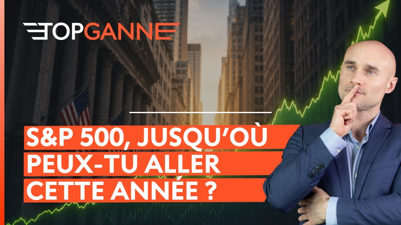 S&P 500, quel objectif raisonnable cette année ? | Top Ganne