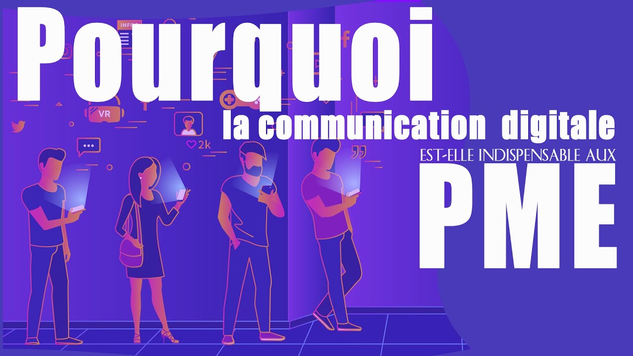 Pourquoi la communication digitale est elle indispensable aux PME